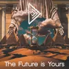 About The Future is Yours Song