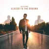 About Closer to the Ground Song