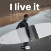 About I Live It Song