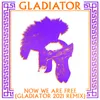 Now We Are Free Gladiator 2021 Extended Remix