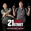 About 21 Jump Street - Main Theme (From the Motion Picture "21 Jump Street") Song