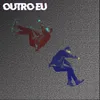 About Outro Eu Song