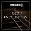 About Old Encounters Song