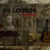 About Os Loucos Song