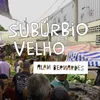 About Subúrbio Velho Song