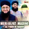 About Meri Ulfat Madine Se Youn Hi Nahin Song