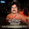 Aaj Raat Tekon Po