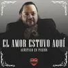 About El Amor Estuvo Aqui-Acústico en Pasión Song