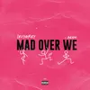 Mad Over We