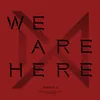 INTRO:  WE ARE HERE