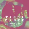 About Wanna Dance-(Fred Falke Remix) (Radio Edit) Song