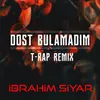 Dost Bulamadım-T-Rap Remix