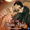 About De De Thoda Pyar Song