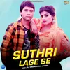 About Suthri Lage Se Song