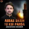 Abbas Sham Tu Koi Parda Dar