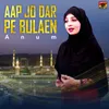 About Aap Jo Dar Pe Bulaen Song