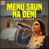 About Menu Saun Na Deni Song