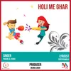 About Holi Me Ghar Song