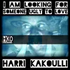 I Am Looking for Someone Ugly to Love (Edited)