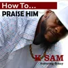 About How to Praise Him Song