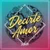 Decirte Amor