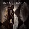 In Your Hands