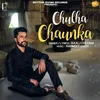 About Chulha Chaunka Song