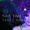 This Time-Tareq Remix