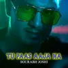 About Tu Paas Aaja Na Song