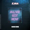 All We Got Now (Rookie Remix)