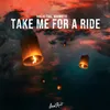 About Take Me for a Ride Song