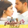 About Bhulaa De Song