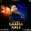 About Gaama Aale Song