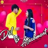 About Dil Ki Attachment Song