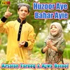 About Huzoor Aye Bahar Ayie Song