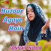 Huzoor Aagye Hain