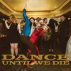 About Dance Until We Die Song