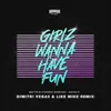 Girlz Wanna Have Fun-Dimitri Vegas & Like Mike Remix