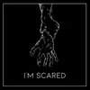 About I'm Scared Boss Song