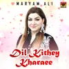 Dil Kithey Kharaee