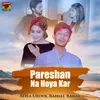 About Pareshan Na Hoya Kar Song