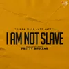 I am not slave