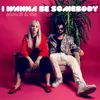 I Wanna Be Somebody