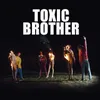 About Toxic Brother Song