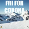 Fri For Corona