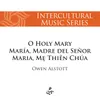 O Holy Mary/María, Madre Del Señor/Maria, Mẹ Thiên Chúa