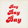 About BAY BAY BAY Song