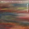 The Considered Dissection Of Phenomena - One