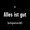 About Alles ist gut (im Original von DAF) Song