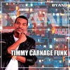 About Timmy Carnage Funk Song